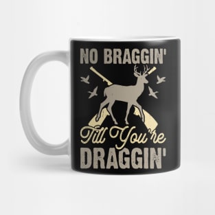 No Bragging' Till You're Draggin' T shirt For Women Mug